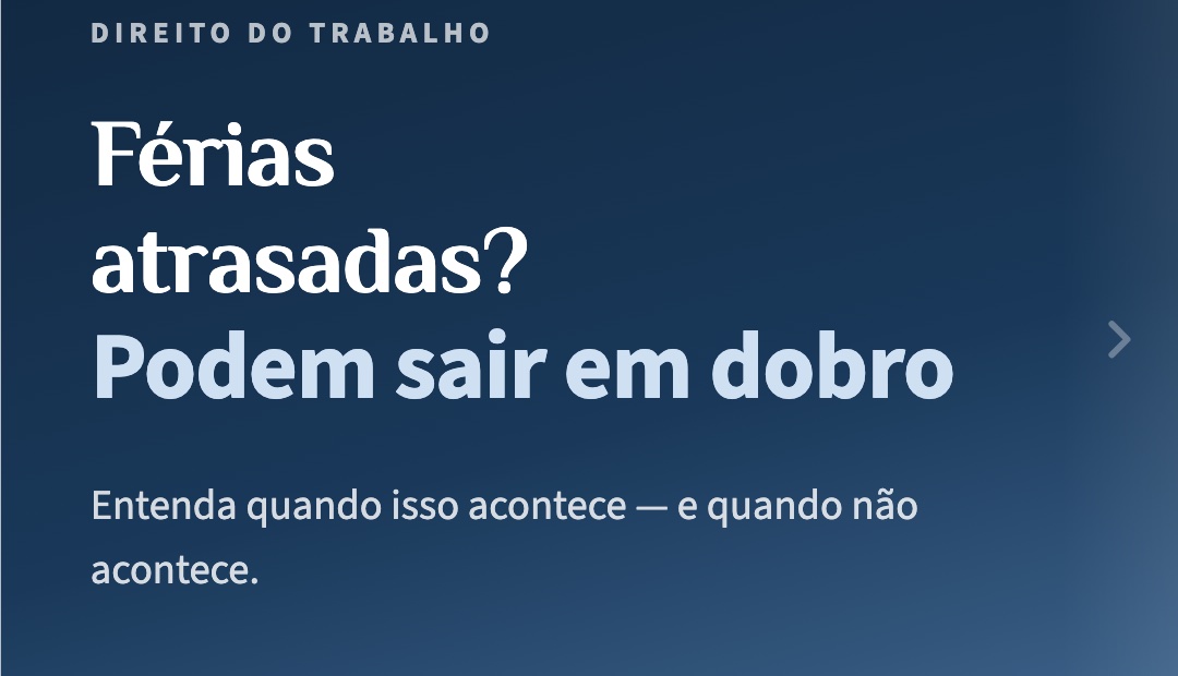 Férias em dobro: quando a empresa é obrigada a pagar e o que mudou com o STF