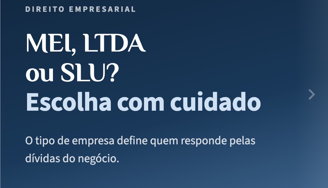 MEI, LTDA ou SLU: como escolher o tipo de empresa e proteger o seu patrimônio